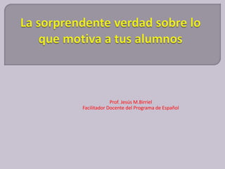 Prof. Jesús M.Birriel
Facilitador Docente del Programa de Español
 