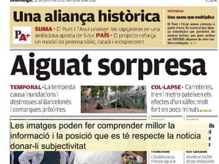 Les imatges poden fer comprender millor la 
informació i la posició que es té respecte la noticia 
donar-li subjectivitat 
 