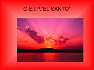 C.E.I.P.”EL SANTO” 