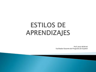 Prof. Jesús M.Birriel
Facilitador Docente del Programa de Español
 