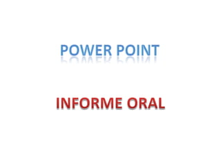 POWER POINT INFORME ORAL 