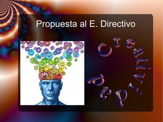 Propuesta al E. Directivo
 