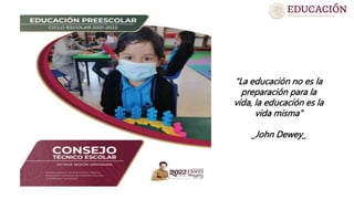 “La educación no es la
preparación para la
vida, la educación es la
vida misma”
_John Dewey_
 