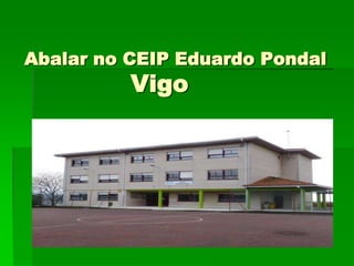 Abalar no CEIP Eduardo Pondal
          Vigo
 