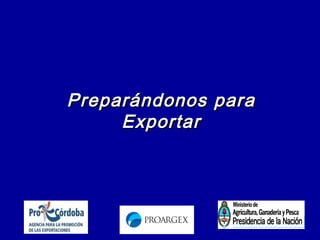Marcelo CagnoliMarcelo Cagnoli
Preparándonos paraPreparándonos para
ExportarExportar
 