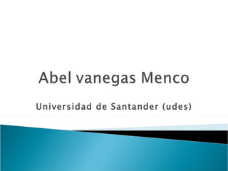 Universidad de Santander (udes)
 