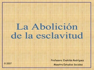 Profesora: Evahilda Rodríguez
Maestra Estudios Sociales© 2007
 