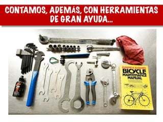 CONTAMOS, ADEMÁS, CON HERRAMIENTAS
DE GRAN AYUDA…
 