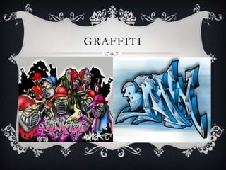 GRAFFITI
 