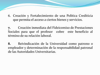 6. Creación y Fortalecimiento de una Política Crediticia
que permita el acceso a ciertos bienes y servicios.
7. Creación i...