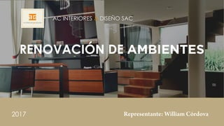 RENOVACIÓN DE AMBIENTES
2017
AC INTERIORES & DISEÑO SAC
 