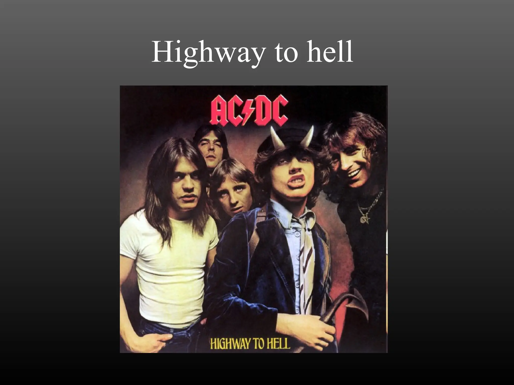 Highway to hell
 