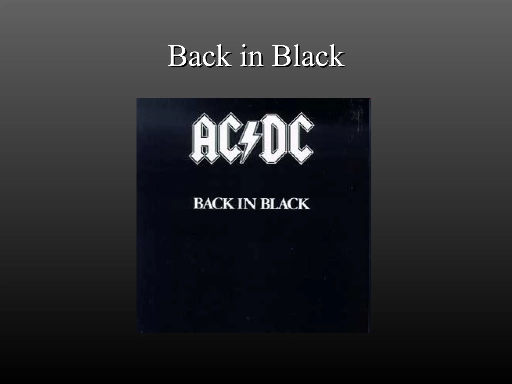 Back in Black
Back in Black
 