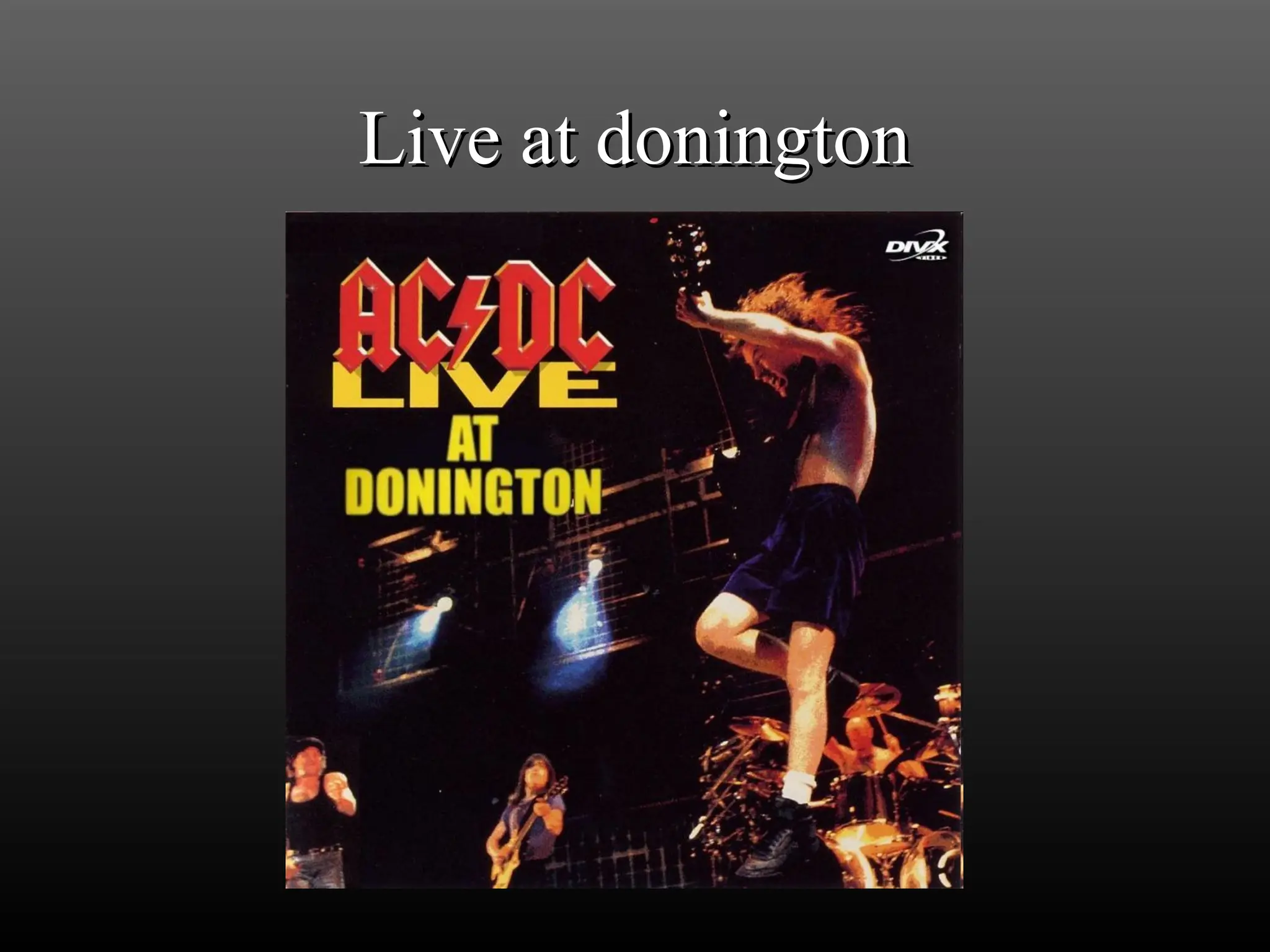 Live at donington
Live at donington
 