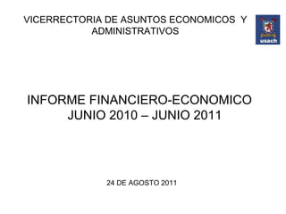 VICERRECTORIA DE ASUNTOS ECONOMICOS  Y ADMINISTRATIVOS ,[object Object],24 DE AGOSTO 2011 