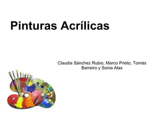 Pinturas Acrílicas Claudia Sánchez Rubio, Marco Prieto, Tomás Barreiro y Sonia Alas 