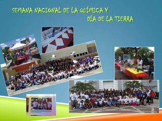 SEMANA NACIONAL DE LA QUÍMICA Y
                        DÍA DE LA TIERRA
 