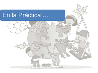 26
En la Práctica …
 