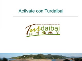 Activate con Turdaibai 