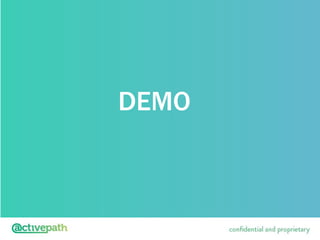 conﬁdential and proprietary
DEMO
 