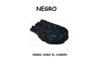 NEGRO NEGRO COMO EL CARBÓN 