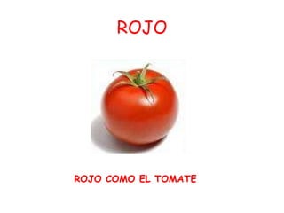 ROJO ROJO COMO EL TOMATE 