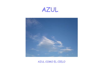 AZUL AZUL COMO EL CIELO 
