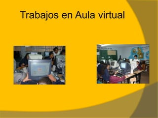 Trabajos en Aula virtual