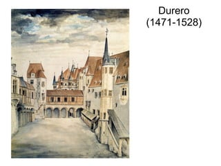 Durero
(1471-1528)
 