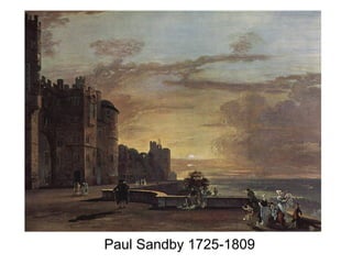 Paul Sandby 1725-1809
 