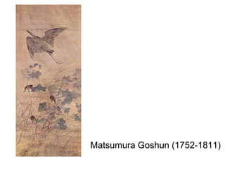 Matsumura Goshun (1752-1811)
 