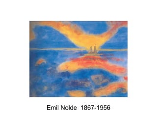 Emil Nolde  1867-1956
 