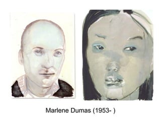 Marlene Dumas (1953- )
 