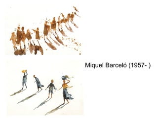Miquel Barceló (1957- )
 
