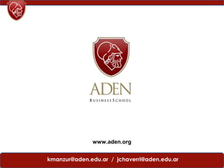 www.aden.org
kmanzur@aden.edu.ar / jchaverri@aden.edu.ar
www.aden.org
 
