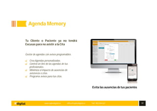 www.aplusdigital.es office@aplusdigital.es Telf. 902 044 627 17
Evita las ausencias de tus pacientes
Tu Cliente o Paciente ya no tendrá
Excusas para no asistir a la Cita
Gestor de agendas con avisos programables.
Crea Agendas personalizadas.
Control on-line de las agendas de tus
profesionales.
Minimiza el impacto de ausencias de
asistencia o citas.
Programa avisos para tus citas.
Agenda Memory
 