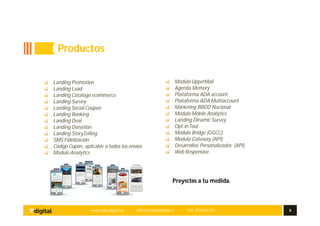 www.aplusdigital.es office@aplusdigital.es Telf. 902 044 627 6
Landing Promotion
Landing Lead
Landing Catalogo ecommerce
Landing Survey
Landing Social Coupon
Landing Booking
Landing Deal
Landing Donation
Landing StoryTelling
SMS Fidelización
Código Cupón, aplicable a todos los envíos
Modulo Analytics
Modulo UpperMail
Agenda Memory
Plataforma ADA account
Plataforma ADA Multiaccount
Marketing BBDD Nacional
Modulo Mobile Analytics
Landing Dinamic Survey
Opt-inTool
Modulo Bridge (GGCC)
Modulo Gateway (API)
Desarrollos Personalizados (API)
Web Responsive
Proyectos a tu medida.
Productos
 