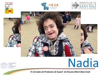 VI Jornades de Productes de Suport de Disseny Obert (Baix Cost)
Nadia
 