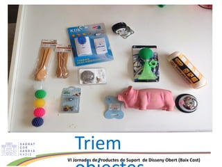 VI Jornades de Productes de Suport de Disseny Obert (Baix Cost)
Triem
 