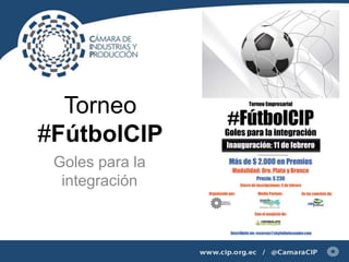 Torneo
#FútbolCIP
Goles para la
integración
 