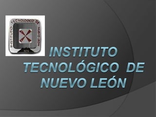 INSTITUTO TECNOLÓGICO  DE NUEVO LEÓN 