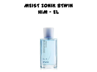 MEIST ZONIK BTWIN HIM - EL