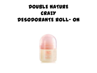 DOUBLE NATURECRAZYDESODORANTE ROLL- ON