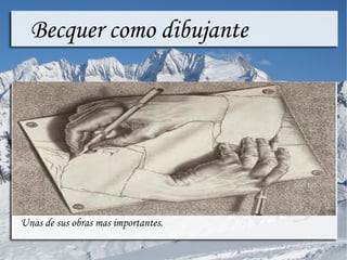 Becquer como dibujante




Unas de sus obras mas importantes.
 