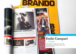 COLUMNA » BRANDO




Estilo Campari
—Campari
Alianza Campari / Bolivia para un formato
cool hunting que posiciona a la marca como
referente en moda.
 