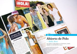 VIDRIERA » BOCETO ¡HOLA!




Abierto de Polo
—Stella Artois
Una vidriera a media página con información y diseño
adaptado a la identidad de la marca.
 