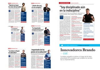 ECONOMIA & NEGOCIOS
ECONOMIA & NEGOCIOS                                                                                                                                                    ECONOMIA & NEGOCIOS
           BRANDO EstEBAN BRENmAN / GuíA ólEO                                                                                                                                            BRANDO PABlO SöNNe / ReveR PASS                                                                                                                   INNOVADORES BRANDO                      Gustavo Santaolalla

          “Trato de no hacer                                                                                                                                                             “¿Quién dice qué
          las cosas solo por plata”
           Fundó la guía de restaurantes más sorprendente y conocida
           de Buenos Aires. “El tema del dinero es intrincado”, dice.
                                                                                                                                                                                         es una campera?”
                                                                                                                                                                                          Desde su marca, se anima a romper paradigmas
                                                                                                                                                                                                                                                                                                                                          “Soy disciplinado aún
                                                                                                                                                                                                                                                                                                                                          en la indisciplina”
                                                                                                                                                                                          en el vestir. “Apelamos a la metamorfosis”, dice.
                           Unos 100.000 usuarios             nos acusan de no ser transparentes,                                                                                                        La planta corporativa      ¿mirás lo Que hace la competencia?
                           registrados, 125 mil              apelamos a la ironía: “¡Ey te vamos
                                                                                         ,                                                                                                              de Rever Pass, en Ti-      Sí, te sirve como medida. Pero
                           reseñas cargadas, una             a hacer un descuento en lo que pa-                                                                                                         gre, es un cubo vidria-    nuestra mayor competencia es
                           proyección de 4 millo-            gás por la Guía!”. La verdad es que                                                                                                        do enorme dispuesto        con nosotros mismos. Aspiramos
                           nes de visitantes únicos          tenemos un vínculo de persona a                                                                                                            sobre un lago artificial   a la creatividad pero no desde el
           durante 2011. El sitio que comenzó                persona con los usuarios.                                                                                                    repleto de peces de colores. Es desde    discurso sino como esencia de la
                                                                                                                        DIáLOGO                                                                                                                                              DIáLOGO
           siendo un pasatiempo de amigos se
           convirtió en pocos años en la principal
           guía virtual de restaurantes del país,
                                                             ¿FAntAseás Con un trAbAjo en relACión
                                                             De DepenDenCiA?
                                                             Si, como con tener el pelo lacio. El
                                                                                                                        PICANTE
                                                                                                                                                                                          el vamos, y de manera intencional,
                                                                                                                                                                                          un lugar que libera la creatividad.
                                                                                                                                                                                          Con sólo 26 años, el ex-rugbier
                                                                                                                                                                                                                                   compañía. Queremos hacer cosas
                                                                                                                                                                                                                                   nuevas.
                                                                                                                                                                                                                                   ¿es importante crear un mito al-
                                                                                                                                                                                                                                                                             PICANTE                                                      El ganador de dos Oscar ya era bodeguero. Ahora lanzó una
           virando cada vez más hacia un modelo
           de red social. Guía Óleo se basa en las
           críticas de los usuarios y para muchos
                                                             pasto siempre es más verde en el
                                                             jardín del vecino. Afortunadamente
                                                             me doy cuenta muy rápido de que no
                                                                                                                        ¿Consultás tu guía antes
                                                                                                                        de salir a Comer?
                                                                                                                        Sí, claro, pero la verdad es que cada
                                                                                                                                                                                          Pablo Sönne fundó una marca que
                                                                                                                                                                                          hoy tiene una veintena de locales
                                                                                                                                                                                          propios y cientos de representantes
                                                                                                                                                                                                                                   rededor de la marca?
                                                                                                                                                                                                                                   Sí, es como tener tu propia fórmula
                                                                                                                                                                                                                                   de la Coca-Cola: dejás de mirar ha-
                                                                                                                                                                                                                                                                             ¿Qué prenda predomina en
                                                                                                                                                                                                                                                                             tu ropero?
                                                                                                                                                                                                                                                                             Remeras blancas. Y con estampados
                                                                                                                                                                                                                                                                                                                                          marca de cervezas. Cómo combinar música y bebidas.
                                                                                                                        vez salgo menos.                                                  en todo el país, y en la que trabajan    cia afuera. En el caso de Rever con-      de vanguardia, con hologramas.
           los restaurantes, esas opiniones son              es dónde tengo que estar.
           cuestión de éxito o fracaso. Esteban              ¿Cómo imAGinás que será lA GuíA                                                                                              320 personas.                            viven dos filosofías. La de Heráclito,
                                                                                                                                                                                                                                                                             ¿USAS SOLO PRENDAS DE TU
           Brenman, uno de sus creadores (el                 Dentro De 10 Años?
                                                                                                                        ¿Por QuÉ?
                                                                                                                                                                                          ¿Qué entendés por innovación en
                                                                                                                                                                                          indumentaria?
                                                                                                                                                                                                                                   que marca que lo único constante
                                                                                                                                                                                                                                   es el cambio. Y la de Demócrito,
                                                                                                                                                                                                                                                                             MARCA?                                                                      Ya no necesita presen-     ¿y todo sale bien?
           otro es Guy Nevo), tiene varias cre-              Hoy por hoy estamos preocupados por                                                                                                                                                                             Principalmente...
           denciales como innovador. Desde los               transformarla en un negocio que se
                                                                                                                        Me aburrí un poco de tantos lugares
                                                                                                                        que quieren ser y no son, de la falta
                                                                                                                                                                                          Innovar es encontrar algo nuevo          que dice que las cosas mantienen                                                                                      tación. Todos conocen      Las cosas no salen bien. Se hacen bien.
           21 cuando dejó la facultad, ya lideró             pueda expandir a otros países como                                                                                           desde el color, la forma, la materia     su esencia. Somos esencia interior        ¿Qué sentís cuando ves
                                                                                                                        de autenticidad. Además, me hice
           otros tres emprendimientos: Decidir,              Brasil o México. Ojalá el 2020 nos                         medio vegetariano.
                                                                                                                                                                                          prima y el mensaje. Queremos             y transformación exterior.                gente en la calle vestida                                                   a Gustavo Santaolalla,     ¿Cuál es su seCreto para haCer
           Dos Monos y la tienda de decoración               encuentre en muchas ciudades.                                                                                                innovar desde todos los aspectos         ¿Qué te inspira?                          con tu ropa?
           Cualquier Verdura.                                ¿HAy que seGuir A lA plAtA?                                                                                                  posibles y cambiar paradigmas. En        Encontrar las respuestas en la            Siento la misma capacidad de                                                aquel compositor hi-       las Cosas bien?
           ¿Cómo es el vínCulo De GuíA óleo Con              Es un tema bastante intrincado. El                                                                                           una próxima exposición presenta-         naturaleza, en eso somos muy              asombro del primer día y me
           los usuArios?                                     dinero es una fibra que forma parte
                                                                                                                        ¿un lugar?
                                                                                                                        Kensho.                                                           remos camisas que son camperas,          socráticos. También me inspira el         encanta. Me estimula a dedicarle                                            ppie de Arco Iris que      Tener en claro qué es lo que que-
           Peleamos bastante... No hay muchos                de todas las esferas de la vida: trato                                                                                       camisetas de rugby hechas cami-          deporte y el principio de Darwin de       más horas al trabajo.
           sitios que se nutran de contenidos                de no hacer las cosas sólo por plata                                                                                         sa... Porque al final, ¿quién dice       que sobreviven los que se adaptan                                                                      un día se fue a Los Ángeles para          rés hacer.
           que produzca la gente. Y a veces, por             porque es lo que después te aburre,                                                                                          qué es una camisa? Cuando perdés         al medio. Buenos Aires es un lugar
           esta razón, creen que les debemos                 te envilece y te hace tomar decisiones                   Buscá la revista Brando en tu kiosco todos los                      capacidad de asombro, perdés ca-         fantástico, pero hostil, que requiere    Buscá la revista Brando en tu kiosco todos los                convertirse en el más importante          ¿le tiene miedo al fraCaso?
                                                                                                                      meses o suscribite llamando al 5199-4744                            pacidad filosófica.                      estar alerta todo el tiempo.             meses o suscribite llamando al 5199-4744
           algo. Cuando se ponen agresivos o                 equivocadas.
                                                                                                                                                                                                                                                                                                                                          productor de rock latino y en un          No opero a partir del temor. Si
                                                                                                                                                                                                                                                                                                                                          gurú de la música de películas.           pienso que me puede salir mal, ni
                                                                                                                                                                                                                                                                                                                                                                                                                              DIáLOGO PICANTE
                                                                                                                                                                                                                                                                                                                                          Pero a ella, su cerveza, sí hay que       empiezo.
                                                                                                                                                                       ECONOMIA & NEGOCIOS
                                                                                                                                                                                                                                                                                                                                          presentarla: se llama Grosa, y es el      ¿hay algo de lo que diga “esto no         ¿Todo lo que hace, TraSciende?
                                                                                                                                                                                          BRANDO DIEGO GILES / CHE LAGARTO                                                                                                                nuevo emprendimiento del ganador
           ECONOMIA & NEGOCIOS                                                                                                                                                                                                                                                                                                                                                      es para mí”?                              es mi búsqueda de lo trascendental,
                             BRANDO DANIEL CARNAGHI / MULTILED                                                                                                                                                                                                                                                                            de dos premios Oscar. El explica su       A todo hay que buscarle la vuelta.        a partir de la creación.

                             “La constancia                                                                                                                                                “Es importante                                                                                                                                 nuevo emprendimiento con una
                                                                                                                                                                                                                                                                                                                                          caraterística que lo define: es un
                                                                                                                                                                                                                                                                                                                                                                                    Quiero abrir un hotel sexy. Me veo
                                                                                                                                                                                                                                                                                                                                                                                    actuando y dirigiendo una película.       ¿Y qué haY deSpuéS?
                                                                                                                                                                                                                                                                                                                                                                                                                              no tengo la menor idea.
                             es el mayor capital”
                             Hace 15 años comenzó a fabricar carteles con un
                                                                                                                                                                                           empezar temprano”                                                                                                                              experto en combinar. Primero mez-
                                                                                                                                                                                                                                                                                                                                          cló notas. Luego fueron sonidos de
                                                                                                                                                                                                                                                                                                                                                                                    Y escribiendo libretos, y tallando y
                                                                                                                                                                                                                                                                                                                                                                                    pintando y cantando lírico…
                                                                                                                                                                                                                                                                                                                                                                                                                              ¿qué le GuSTaría que haYa?
                             dispositivo que hoy está en boca de todos: el led.                                                                                                            Apuntó al negocio mochilero y le fue muy bien.                                                                                                 objetos. Con uvas y paciencia se hizo     tiene fama de disCiplinado…
                                                                                                                                                                                           Dice que su secreto fue la internacionalización.                                                                                                                                                                                   no pienso en eso. Soy conciente de que
                                                                                                                                                                                                                                                                                                                                          bodeguero y lanzó sus vinos Celador       Soy disciplinado aún en la indiscpli-
                                              Daniel Carnaghi vio el
                                              potencial del led mucho
                                                                        consecutivos en ferias de Estados
                                                                        Unidos, mostrando lo que hacemos, y                                                                                                                                                                                                                                                                                                                   hay millones de cosas que no manejo,
                                              antes de que la mayo-     logramos exportar a 14 países, entre                                                                                             Empezó invirtiendo         Haber desarrollado el negocio
                                                                                                                                                                                                                                                                                                                                          y Don Juan Nahuel. Ahora, con             na. Todo con moderación, incluída
                                              ría de la gente supiera   ellos Estados Unidos, Kuwait, España                                                                                             11.000 pesos para al-      como cadena internacional. Su-                                                                                                                                                            que me exc eden.
                                                                                                                                                                                                                                                                                                                                          malta y agua, produce Grosa.              la moderación.
                                              qué eran esos pequeños    y el resto de Sudamérica.
                              diodos que están cambiando la ilumi-      ¿POR QUÉ DECIMOS QUE ES INNOVADORA
                                                                                                                                                                                                         quilar una casa, com-      frimos cinco crisis en los últimos
                              nación eléctrica en el mundo entero.      UNA TECNOLOGÍA QUE FUE CREADA HACE          DIÁLOGO                                                                              prar camas, sábanas        15 años y las pasamos mejor que
                                                                                                                    PICANTE
                              Fue en 1997 cuando fundó la empresa
                              Multiled, que se especializa en seña-
                                                                        VARIAS DÉCADAS?
                                                                        El led es el futuro, porque consume
                                                                                                                                                                                                         y colchones. Diego         muchos porque estamos diversi-                                                                        ¿Cuándo diCe “ya está, es sufiCiente”     ¿qué es la disCiplina?                    ¿haY final?
                                                                                                                                                                                           Giles tenía 22 años, un pasado de        ficados por destinos.
                                                                                                                                                                                                                                                                                                                                                                                    Una energía que te lleva a cumplir
                              lización con leds. En la actualidad,      mucho menos que una lamparita               ¿CÓMO LLAMAR LA ATENCIÓN
                              llevan instaladas más de 60 grandes       clásica y es un producto más eco-           CON UN CARTEL?
                                                                                                                    Tiene que ser un producto bue-
                                                                                                                                                                                           barman cuando recién llegado de          ¿hay una edad para innovar?                                                                           en una obra?                                                                        creo que la vida continúa. el mundo no
                              pantallas; una de las más sorprenden-     lógico. Por eso se implementa cada                                                                                 Mar del Plata visualizó el negocio       Es importante empezar temprano,
                              tes es el cubo de 320 metros cuadrados    vez más: en la calle, en vehículos, en      no y luminoso. Pero el conteni-
                                                                                                                    do depende del usuario final.                                          de su vida: hospedaje confortable y      con la mochila liviana.                                                                               El tiempo y la edad me han enseñado       con lo que tenés que hacer.               termina. Y uno queda en lo que hace.
                              de superﬁcie led –y 28 toneladas– que     iluminación hogareña, incluso en la
                                                                                                                                                                                           económico para trotamundos. Hoy,         ¿Qué rentabilidad tiene el negoCio?         DIáLOGO
                                                                                                                                                                                                                                                                                                                                          a decir “basta”. Hay que aprender a       ¿un Consejo para emprendedores?
                              armaron para el Estadio Único de la       industria. Igual no deja de ser una ma-
                              Plata. Además, desarrollaron otras        teria prima más. Lo importante es el
                                                                                                                    ¿MIRA SUS CARTELES?
                                                                                                                    Sí, claro. Ver en funcionamiento                                       15 años después, es dueño junto a        Después de impuestos, 23% anual             PICANTE
                              pantallas para la Copa América 2011:      software que se le aplica, la tecnología
                                                                                                                                                                                           su hermano Fernando de la cadena         en dólares.
                                                                                                                                                                                                                                                                                                                                                                                    Prestar atención para no perderte
                                                                                                                    el enorme cubo del estadio de
                              especíﬁcamente para los estadios de
                              Mendoza, San Juan y Jujuy      .
                                                                        que la hace encenderse, cambiar de
                                                                        color; ahí está la innovación. Desde el
                                                                                                                    La Plata durante el recital de U2
                                                                                                                    me produjo un enorme orgullo.
                                                                                                                                                                                           de hostels Che Lagarto, con una          ¡es muCho!                                  Tu fórmula en 5 Tips.
                                                                                                                                                                                                                                                                                Esfuerzo, esfuerzo y esfuerzo. No
                                                                                                                                                                                                                                                                                                                                          no pasarse. Hoy estoy con muchos
                              ¿ES DIFÍCIL SER PRECURSOR EN UN RUBRO
                              TECNOLÓGICO?
                                                                        principio pensamos que eso se podía
                                                                        hacer en la Argentina, importando           ¿CUÁL FUE EL TRABAJO MÁS
                                                                                                                                                                                           facturación anual de 6 millones de
                                                                                                                                                                                           dólares y presencia en Argentina,
                                                                                                                                                                                                                                    No te creas, acá hay que arreman-
                                                                                                                                                                                                                                    garse.
                                                                                                                                                                                                                                                                                tener miedo a fracasar y asumir                           proyectos. Y al final del día, todo es    las cosas que están pasando alrede-       Buscá revista Brando en tu kiosco todos los
                              Hubo que evangelizar. Hace 15 años
                              pocos sabían qué era un led. Te-
                                                                        sólo la materia prima.
                                                                        ¿CUÁLES SON LAS CLAVES PARA CRECER EN
                                                                                                                    EXÓTICO?
                                                                                                                    Unas torres de energía que seña-                                       Chile, Uruguay, Brasil y Perú.           ¿te mueve la plata?
                                                                                                                                                                                                                                                                                riesgos.
                                                                                                                                                                                                                                                                                                                                          real, nada es delirio.                    dor. Si estás atento, las agarrás.        meses o suscribite llamando al 5199-4744
                              níamos que explicar que era una           ESTE TIPO DE INDUSTRIA?                     lizamos en Kuwait.                                                     ¿Cómo Controlan las operaCiones          Si te gusta la plata rápida, ingresá        un recuerdo del inicio.
                              lamparita con mayor utilidad, que no      El mayor capital que tenés que tener                                                                               en CinCo países?                         a una multinacional.                        Viajaba a Brasil en vuelos de 12
                              se quemaba. Pero desde el principio       es la constancia y la dedicación. Esa
                              nos planteamos ser líderes y venderle     es nuestra fórmula: esforzarnos            Buscá la revista Brando en tu kiosco todos los                          Tenemos un team de 18 personas que       pero la busCaste…                           horas para ahorrarme unos pesos
                              al mundo. Participamos tres años          creyendo siempre que podemos.              meses o suscribite llamando al 5199-4744                                manejan las operaciones. El 80% de       Cuando tenía 25 años había inverti-         para imprimir folletos.
                                                                                                                                                                                           mi tiempo lo dedico a trabajar en el     do hasta lo que no tenía para abrir
                                                                                                                                                                                           plan de expansión.                       mi hostel de Copacabana y andaba            ¿cuál es el secreTo para
                                                                                                                                                                                           ¿Cuál es el Criterio para delegar?       sin un peso. Mi amigo, que ingresó a        hacer crecer el negocio?
                                                                                                                                                                                           Encontrar a alguien que lo haga          una multinacional, andaba en auto           Estar dispuesto a perder y a volver
                                                                                                                                                                                           mejor que vos. Y aceptar que se          nuevo, cero kilómetro.                      a empezar.
                                                                                                                                                                                           puede equivocar.                         ¿y hoy en Qué anda tu amigo?
                                                                                                                                                                                           ¿Qué seCreto hay detrás de Che           En el mismo auto, con 12 años de          Buscá la revista Brando en tu kiosco todos los
                                                                                                                                                                                                                                                                              meses o suscribite llamando al 5199-4744

                                                                                                                                                                                                                                                                                                                                                          COLUMNA PERIODÍSTICA » DIARIO LA NACIÓN
                                                                                                                                                                                           lagarto?                                 antigüedad.
                                                                                                                                                            ECONOMIA & NEGOCIOS
                                                                                                                                                                        BRANDO GuilleRmO GOtelli / PONy
ECONOMIA & NEGOCIOS




                                                                                                                                                                                                                                                                                                                                            Innovadores Brando
           BRANDO SeBAStiáN Wilhelm / SANtO


                                                                                                                                                                        “Lo importante de los
          “Las ideas no fluyen
          sin adrenalina”                                                                                                                                               negocios es la seducción”
           Creó junto a Maxi Anselmo la agencia de publicidad más
           innovadora del país. Abrió oficinas en Londres y en Milán.
                          Es publicista, pero ade-          El cliente tiene que estar contento con
                                                                                                                                                                        El ex Alpargatas vuelve con Pony, relanzamiento que ya se exporta a
                                                                                                                                                                        China . “Se necesita profesionalismo y una enorme disciplina”, dice.                                                                                                —IAE
                          más de los avisos más             nuestro trabajo, pero esa no es nues-                                                                                       Guillermo Gotelli nació         ¿seducción?
                          famosos de los últimos
                          tiempos, también “creó”
                          una bebida. Así es: des-
                                                            tra misión. Nuestra misión es que
                                                            al terminar una campaña la marca
                                                            valga más. Y para eso, a veces hay que
                                                                                                                                                                                        entre cajas de Topper,
                                                                                                                                                                                        Pampero y Flecha. Sus
                                                                                                                                                                                        padres eran los dueños
                                                                                                                                                                                                                        Sí, para poder convocar a los com-
                                                                                                                                                                                                                        pañeros de ruta y a los que ponen la
                                                                                                                                                                                                                        plata, porque todo proyecto tiene que
                                                                                                                                                                                                                                                                                                                                            La exitosa campaña se sostuvo a lo largo de dos años,
                                                                                                                                                                                                                                                                                                                                            presentando 52 innovadores que contaban los secretos
           de la agencia Santo –que comanda                 pelearse un poco con los clientes.
           junto a su socio Maxi Anselmo– Se-               ¿de qué depende el éxito de una campaña?                  DIáLOGO                                                           de Alpargatas, un em-           tener viabilidad financiera. La seduc-
           bastián Wilhelm trabajó codo a codo,             De varios factores, incluida la suer-                     PICANTE                                           blema de la industria nacional, hasta           ción es el arma más importante.
           con Coca-Cola para el lanzamiento de             te. Nosotros intentamos ser siempre

                                                                                                                                                                                                                                                                                                                                            de sus emprendimientos.
                                                                                                                      ¿Por qué decidió regresar                         que la crisis de 2001 la empujó a la quie-      ¿cuál es un defecto clásico cuando
           Hugo. En una experiencia peculiar, la            innovadores. En publicidad, si no
           empresa y la agencia definieron jun-             innovás, quedás afuera del negocio.                       a Buenos aires en 2005?                           bra, y finalmente, a manos del gigante          se desarrolla un proyecto?
           tos desde la identidad y el packaging            Un aviso nuestro tiene que ser no-                        Se dio todo junto: volví al país, tuve            brasileño Camargo Correa. Tuvo que              No cortar cuando se está equivo-
                                                                                                                      un hijo y abrimos la agencia. Siento                                                                                                                    DIáLOGO PICANTE
           hasta la campaña de presentación de              vedoso, porque debe destacarse en
                                                                                                                      que todo es la misma cosa: las ganas
                                                                                                                                                                        empezar entonces a caminar de nuevo.            cado, porque falta el coraje para
           la nueva bebida.                                 un océano de mensajes.
                                                                                                                      de ser padre.                                     Hasta que consiguió la licencia de              admitir el error. Si te metés en
           Claro, su CV explica el riesgo que asu-          ¿la innovación es sinónimo de creatividad?                                                                                                                                                                        ¿tu secreto?
           mió Coca-Cola. Sebastián –que se hizo            Solo en parte. Hay un momento de                                                                            las zapatillas Pony para el mercado             un proyecto y no funciona, tenés
                                                                                                                                                                                                                                                                              Motivar a la gente para que traiga ideas.
           famoso a los 25 años con los avisos de           inspiración, claro. Pero yo me siento                     ¿Y Por qué decidieron aPos-                       regional y logró lo inédito: exportarlas        que comerte el orgullo, parar y a
           “La llama que llama”– trabajó en Agu-            más un detective que un artista. Mi                       tar a una emPresa ProPia?                                                                                                                               Escuchar, ser flexible y dejar hacer.
                                                                                                                                                                        a China. “Como la Argentina no es               otra cosa.
           lla & Baccetti, en Mother (Londres) y            trabajo consiste en detectar un pro-                      A Maxi y a mí nos resultaba difícil
                                                                                                                      ser completamente felices en el                   competitiva en costos, le encontramos           ¿por Qué a veces se fracasa?                          ¿sos amigo de las tecno-
           en Wieden & Kennedy (Amsterdam).                 blema. Cuando lo detecto, sé de qué
           Creativity Magazine lo incluyó entre             hay que hablarle al consumidor.                           lugar que creó otra persona. Santo                la vuelta agregando valor con diseños y         Muchas veces se subestima la in-                      logías?
                                                                                                                      representa para nosotros la creación              series cortas, haciendo productos más
           las cincuenta personas más influyen-             ¿existe también en el publicista el miedo                                                                                                                   fraestructura que se necesita para                    Sólo cuando es necesaria.
                                                                                                                      de un espacio propio donde buscar
           tes del mundo de las ideas. “Lo que más          a la página en blanco?                                                                                      exclusivos que se pueden exportar a             poder cumplir. Y si aparece la opor-
                                                                                                                      la felicidad. Eso me estimula para
           me divierte es crear la personalidad             Existe, pero no puede ser un impedi-
                                                                                                                      dedicarle más horas al trabajo.                   mejor precio”, explica.                         tunidad, no te encuentra listo para                   ¿Hay que repartir?
           de una marca”, explica.                          mento. Somos profesionales. Al final,                                                                                                                                                                             Si a la empresa le va bien, a su gente
           ¿Y sus clientes suelen entender eso?             siempre surge algo. La mayoría de las                                                                       Hoy tiene 60 años, la ambición de los           responder.
           Es que cuando vendo un producto                  veces bajo presión (ríe). Pareciera que                 Buscá la revista Brando en tu kiosco todos los      20 y el apoyo de sus hijos, quienes se          ¿existe la suerte?                                    también.
           también estoy construyendo marca.                las ideas no fluyen sin adrenalina…                     meses o suscribite llamando al 5199-4744
                                                                                                                                                                        ocupan de innovar, mezclando colores            Lo que existe es la combinación en-                   ¿el mejor liderazgo?
                                                                                                                                                                        y materias primas, para hacer de las            tre la preparación y la oportunidad.                  Estilo llano. Igual con el operario que
                                                                                                                                                                        Pony un producto diferente.                     No es cuestión de acertarla, como si                  con un capo del exterior .
                                                                                                                                                                        ¿Qué se necesita para hacer un buen             fuera la ruleta. Se necesita profesio-
                                                                                                                                                                        negocio?                                        nalismo y enorme disciplina.
 