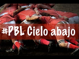 #PBL Cielo abajo

 