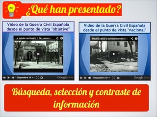 ¿Qué han presentado?

Búsqueda, selección y contraste de
información

 