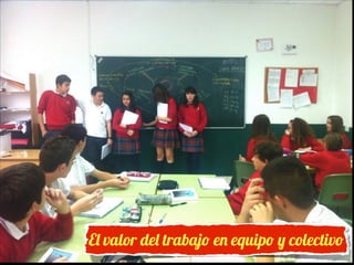El valor del trabajo en equipo y colectivo

 